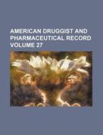 American Druggist and Pharmaceutical Record Volume 27 di Books Group edito da Rarebooksclub.com