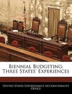 Biennial Budgeting: Three States\' Experiences edito da Bibliogov