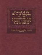 Journal of the House of Delegates of the Commonwealth of Virginia edito da Nabu Press