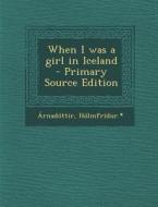When I Was a Girl in Iceland di Arnadottir Holmfridur *. edito da Nabu Press