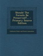 Should the Forests Be Preserved?... edito da Nabu Press