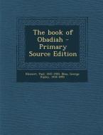 The Book of Obadiah di Paul Kleinert, George Ripley Bliss edito da Nabu Press