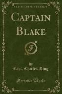 Captain Blake (classic Reprint) di Capt Charles King edito da Forgotten Books