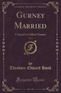 Gurney Married, Vol. 1 Of 2 di Theodore Edward Hook edito da Forgotten Books