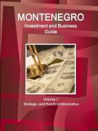 Montenegro Investment and Business Guide Volume 1 Strategic and Practical Information di Inc Ibp edito da LULU PR