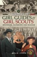 A History Of Girl Guides And Girl Scouts di Cook edito da Pen & Sword Books Ltd