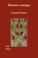 Histoire Comique di Anatole France edito da Echo Library