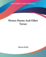 Wessex Poems And Other Verses di Thomas Hardy edito da Kessinger Publishing Co