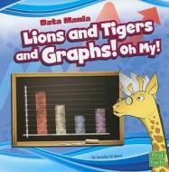 Lions and Tigers and Graphs! Oh My! di Jennifer M. Besel edito da Capstone Press