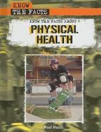 Know the Facts about Physical Health di Paul Mason edito da Rosen Central
