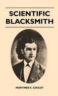 Scientific Blacksmith di Mortimer E. Cooley edito da Sanborn Press