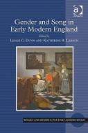 Gender and Song in Early Modern England di Leslie C. Dunn, Katherine R. Larson edito da ROUTLEDGE