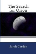 The Search for Orion di Sarah Carden edito da Createspace