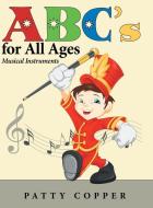 ABC's for All Ages di Patty Copper edito da Archway Publishing
