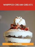 Whipped Cream Greats di Jo Franks edito da Emereo Publishing