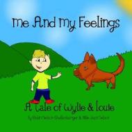 Me and My Feeling: A Tale of Wylie & Louie di Robin Nelson-Shellenbarger edito da Createspace