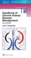 Handbook of Chronic Kidney Disease Management di John T. Daugirdas edito da Lippincott Williams&Wilki