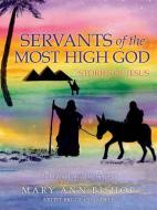 Servants of the Most High God Stories of Jesus: Birth and Early Life Series 1 di Mary Ann Bishop edito da XULON PR