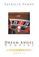 Dream Angel Numbers di Patricia Penny edito da Xlibris