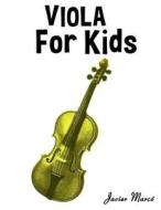 Viola for Kids: Christmas Carols, Classical Music, Nursery Rhymes, Traditional & Folk Songs! di Javier Marco edito da Createspace