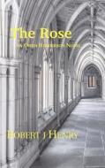 The Rose: An Owen Henderson Novel di MR Robert J. Henry edito da Createspace