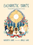 Eucharistic Saints di Meredith Hinds edito da Tan Books