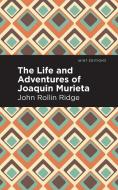 The Life and Adventures of Joaquín Murieta di John Rollin Ridge edito da MINT ED