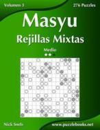Masyu Rejillas Mixtas - Medio - Volumen 3 - 276 Puzzles di Nick Snels edito da Createspace