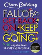 Fall Off, Get Back On, Keep Going di Clare Balding edito da Hachette Children's Group