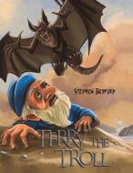 Terry The Troll di Stephen Bedford edito da Austin Macauley Publishers