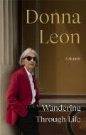 Wandering Through Life di Donna Leon edito da Cornerstone