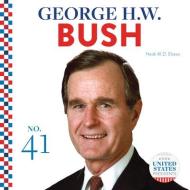 George H.W. Bush di Heidi M. D. Elston edito da ABDO PUB CO