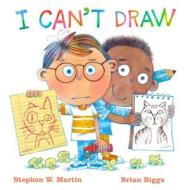 I Can't Draw di Stephen W. Martin edito da MARGARET K MCELDERRY BOOKS