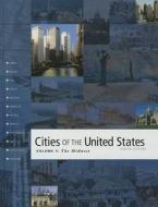 Cities of the United States: Midwest edito da Gale Cengage