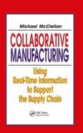 Collaborative Manufacturing di Michael McClellan edito da CRC Press