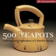 500 Teapots edito da Lark Books,u.s.