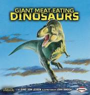 Giant Meat-eating Dinosaurs di Don Lessem edito da Lerner Publishing Group