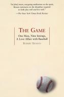 The Game: One Man, Nine Innings, a Love Affair with Baseball di Robert Benson edito da TARCHER JEREMY PUBL