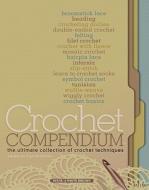 Crochet Compendium di Connie Ellison edito da House Of White Birches