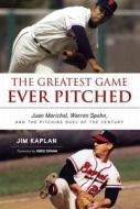 The Greatest Game Ever Pitched: Juan Marichal, Warren Spahn, and the Pitching Duel of the Century di Jim Kaplan edito da Triumph Books (IL)