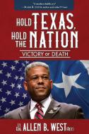 Hold Texas, Hold the Nation di Allen West edito da Brown Books Publishing