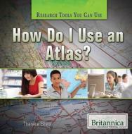 How Do I Use an Atlas? di Therese Shea edito da Rosen Publishing Group