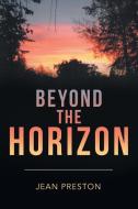 Beyond The Horizon di Preston Jean Preston edito da Westbow Press