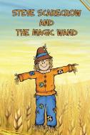 Steve Scarecrow and the Magic Wand di Jupiter Kids edito da WAHIDA CLARK PRESENTS PUB