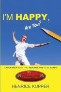 I\'m Happy, Are You? (special Christmas Edition) di Henrice Kupper edito da America Star Books