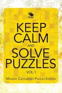 Keep Calm and Solve Puzzles Vol 1 di Speedy Publishing Llc edito da Speedy Publishing LLC