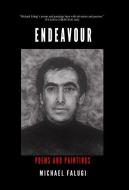 Endeavour: Poems and Paintings di Michael Abraham Falugi edito da BOOKBABY