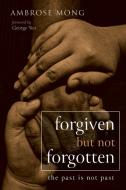 Forgiven but Not Forgotten di Ambrose Mong edito da Wipf and Stock
