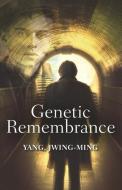 Genetic Remembrance di Jwing-Ming Yang edito da CAMPUS COMPACT