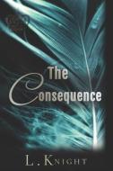 The Consequence: Special Edition Paperback di L. Knight edito da LIGHTNING SOURCE INC